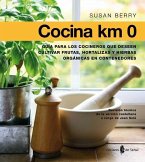 Cocina Km 0 : guía para los cocineros que desen cultivar frutas, hortalizas