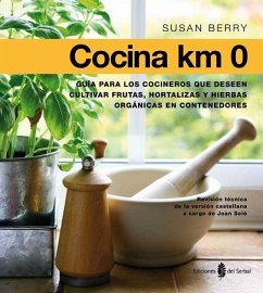 Cocina Km 0 : guía para los cocineros que desen cultivar frutas, hortalizas - Berry, Susan