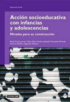 Acción socioeducativa con infancias y adolescencias : miradas para su construcción - Fryd Schapira, Paola