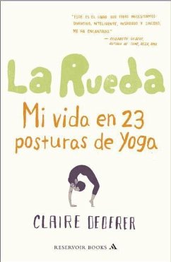 La rueda : mi vida en 23 posturas de yoga - Dederer, Claire