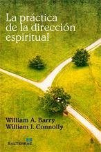 La práctica de la dirección espiritual - Barry, William A.; Connolly, William J.