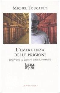 L' emergenza delle prigioni. Interventi su carcere, diritto e controllo - Foucault, Michel