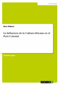 La Influencia de la Cultura Africana en el Perú Colonial - Hübner, Nico