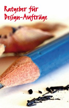 Ratgeber für Design-Aufträge Ratgeber für Design-Aufträge
