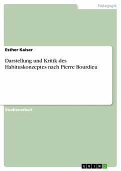 Darstellung und Kritik des Habituskonzeptes nach Pierre Bourdieu - Kaiser, Esther