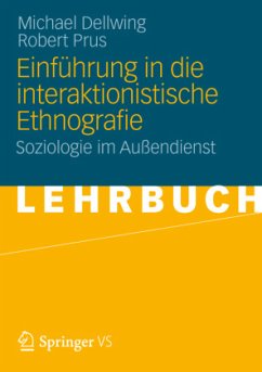 Einführung in die Interaktionistische Ethnografie - Dellwing, Michael;Prus, Robert