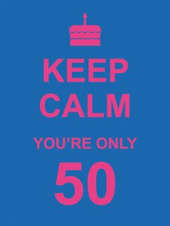 Keep Calm You're Only 50 - Publishers, Summersdale