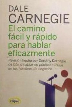 Camino fácil y rápido para hablar eficazmente - Carnegie, Dale