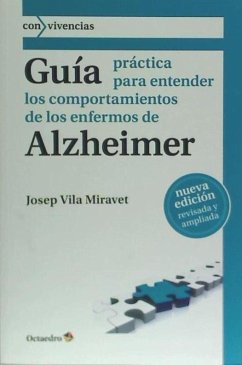 Guía práctica para entender los comportamientos de los enfermos de Alzheimer - Vila i Miravent, Josep