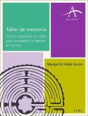 Taller de memoria : cómo organizar un taller para mantener la mente en forma