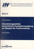 Simulationsgestützte hierarchische Produktionsregelung am Beispiel der Textilveredelung