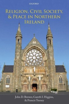 Religion, Civil Society, and Peace in Northern Ireland - Brewer, John D; Higgins, Gareth I; Teeney, Francis