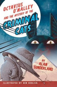 Octavius O'Malley and the Mystery of the Criminal Cats - Sunderland, Alan