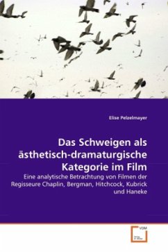 Das Schweigen als ästhetisch-dramaturgische Kategorie im Film - Pelzelmayer, Elise