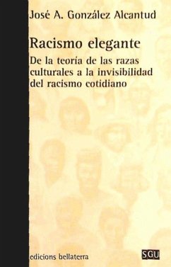 Racismo elegante : de la teoría de las razas culturales a la invisibilidad del racismo cotidiano - González Alcantud, José Antonio