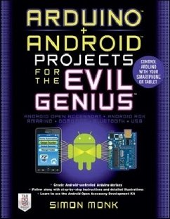 Arduino + Android Projects for the Evil Genius: Control Arduino with Your Smartphone or Tablet - Monk, Simon