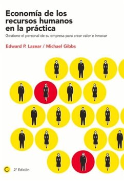Economía de Los Recursos Humanos En La Práctica: Gestione El Personal de Su Empresa Para Crear Valor E Innovar - Lazear, Edward