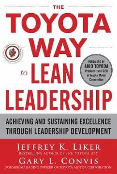The Toyota Way to Lean Leadership: Achieving and Sustaining Excellence through Leadership Development - Liker, Jeffrey; Convis, Gary