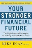 Your Stronger Financial Future: The Eight Essential Strategies for Making Profitable Investments