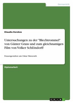 Untersuchungen zu der &quote;Blechtrommel&quote; von Günter Grass und zum gleichnamigen Film von Volker Schlöndorff