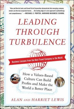 Leading Through Turbulence: How a Values-Based Culture Can Build Profits and Make the World a Better Place - Lewis, Alan; Lewis, Harriet