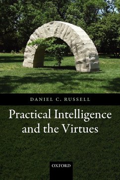 Practical Intelligence and the Virtues - Russell, Daniel C.