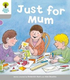 Oxford Reading Tree: Level 1: Decode and Develop: Just for Mum - Hunt, Roderick; Young, Annemarie