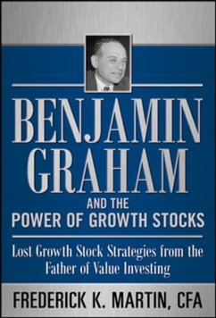 Benjamin Graham and the Power of Growth Stocks: Lost Growth Stock Strategies from the Father of Value Investing - Martin, Frederick; Hansen, Nick; Link, Scott