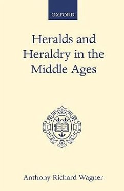 Heralds and Heraldry in the Middle Ages - Wagner, Anthony Richard