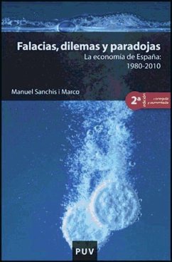 Falacias, dilemas y paradojas : la economía de España : 1980-2010 - Sanchís i Marco, Manuel