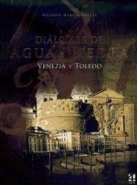 Libro diálogos de agua y piedra : Venezia y Toledo - Martín García, Ricardo
