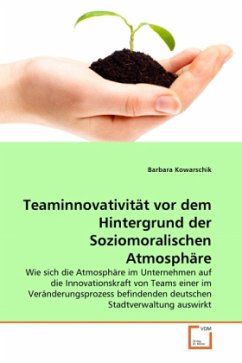 Teaminnovativität vor dem Hintergrund der Soziomoralischen Atmosphäre - Kowarschik, Barbara