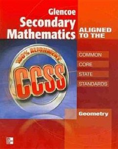 Glencoe Secondary Mathematics to the Common Core State Standards, Geometry - McGraw-Hill Education