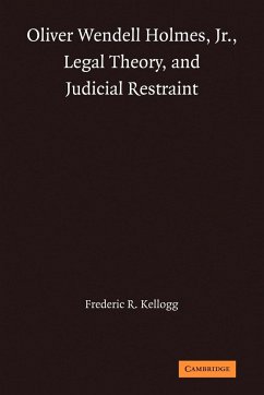 Oliver Wendell Holmes, Jr., Legal Theory, and Judicial Restraint - Kellogg, Frederic R.