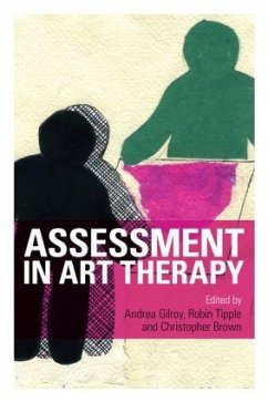 Assessment in Art Therapy - Herausgegeben:Gilroy, Andrea; Tipple, Robin; Brown, Christopher