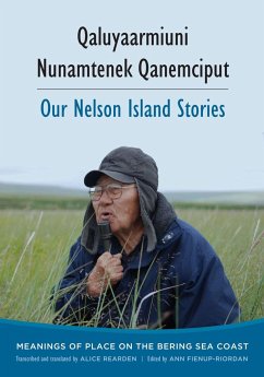 Qaluyaarmiuni Nunamtenek Qanemciput / Our Nelson Island Stories - Fienup-Riordan, Ann