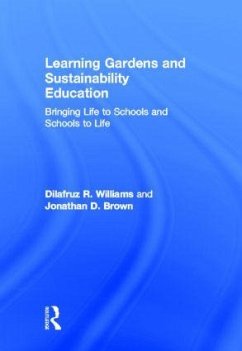 Learning Gardens and Sustainability Education - Williams, Dilafruz; Brown, Jonathan