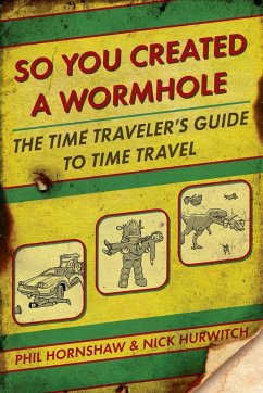 So You Created a Wormhole - Hornshaw, Phil; Hurwitch, Nick
