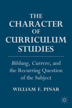 The Character of Curriculum Studies - Pinar, W.