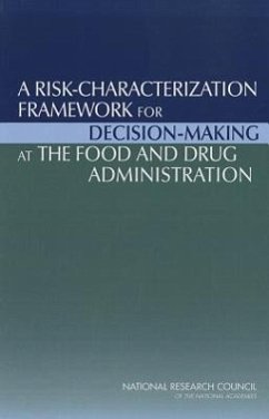 A Risk-Characterization Framework for Decision-Making at the Food and Drug Administration - Institute Of Medicine; National Research Council; Division On Earth And Life Studies; Board on Environmental Studies and Toxicology; Committee on Ranking Fda Product Categories Based on Health Consequences Phase II