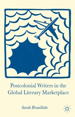 Postcolonial Writers in the Global Literary Marketplace - Brouillette, S.