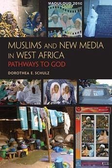 Muslims and New Media in West Africa - Schulz, Dorothea E