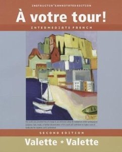 A Votre Tour!, Instructor's Annotated Edition: Intermediate French - Valette, Jean-Paul; Valette, Rebecca M.