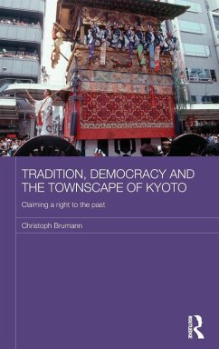 Tradition, Democracy and the Townscape of Kyoto - Brumann, Christoph