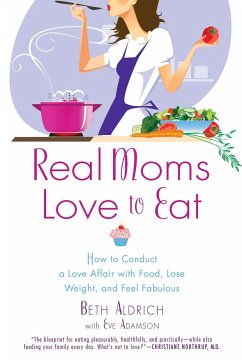 Real Moms Love to Eat - Aldrich, Beth; Adamson, Eve
