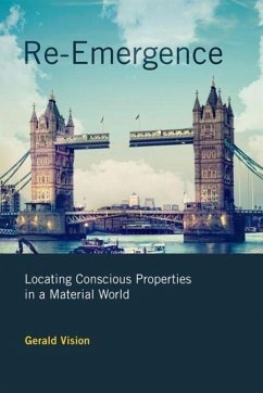 Re-Emergence: Locating Conscious Properties in a Material World - Vision, Gerald
