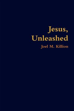Jesus, Unleashed - Killion, Joel M.