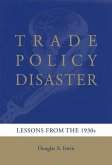 Trade Policy Disaster: Lessons from the 1930s