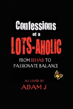 CONFESSIONS OF A LOTS-AHOLIC - J, Adam