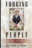 Forging People: Race, Ethnicity, and Nationality in Hispanic American and Latino/A Thought